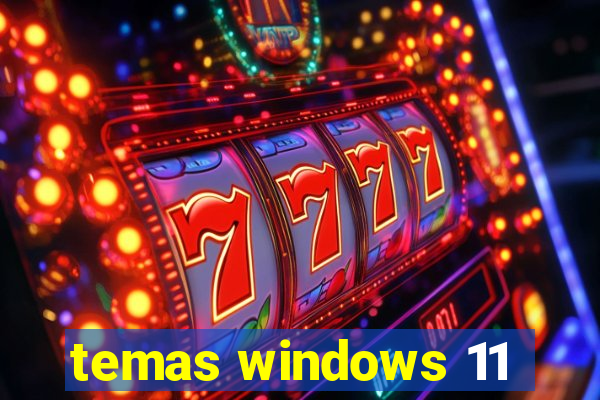 temas windows 11